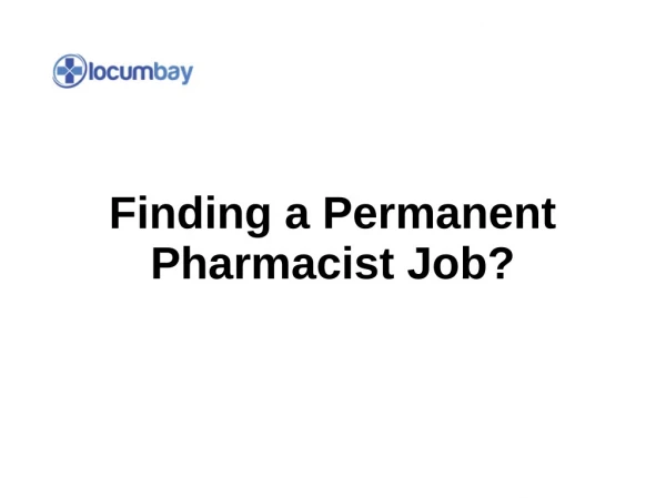 Finding a Permanent Pharmacist Job?