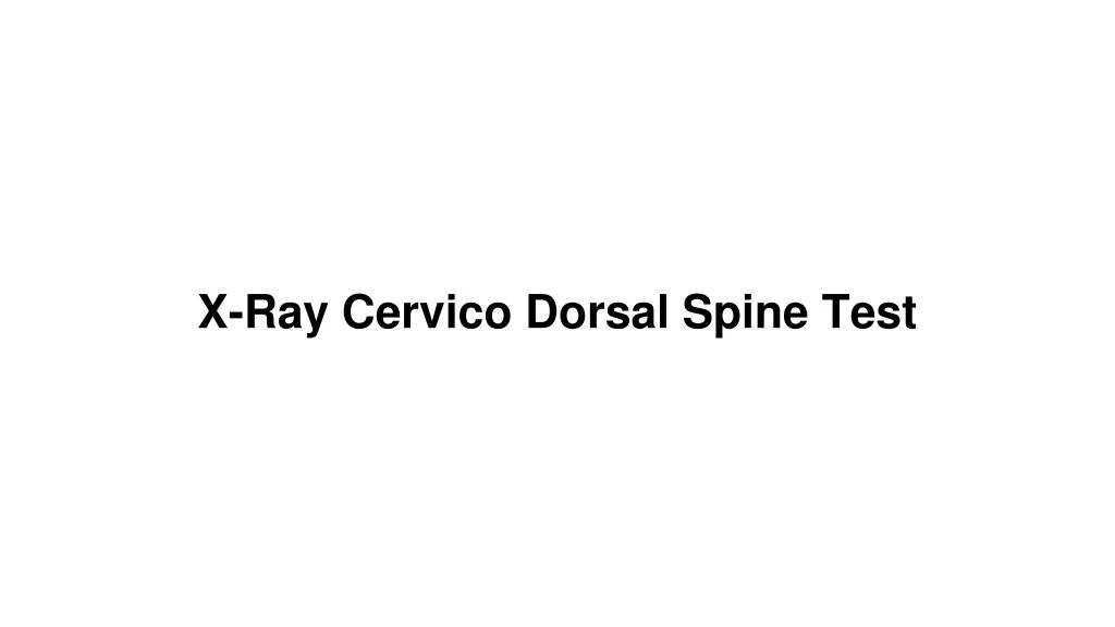 x ray cervico dorsal spine test