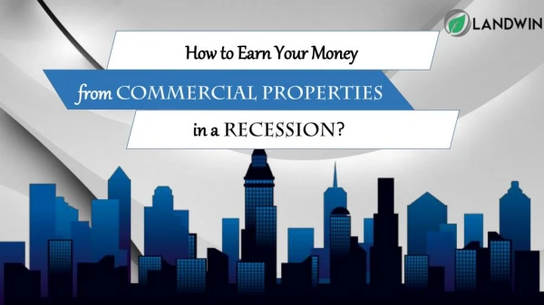 How to Earn Your Money From Commercial Properties in a Recession