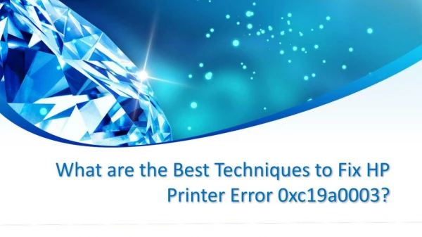 What are the Best Techniques to Fix HP Printer Error 0xc19a0003?