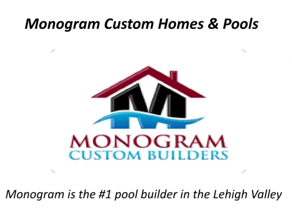 Monogram is the #1 pool builder in the Lehigh Valley