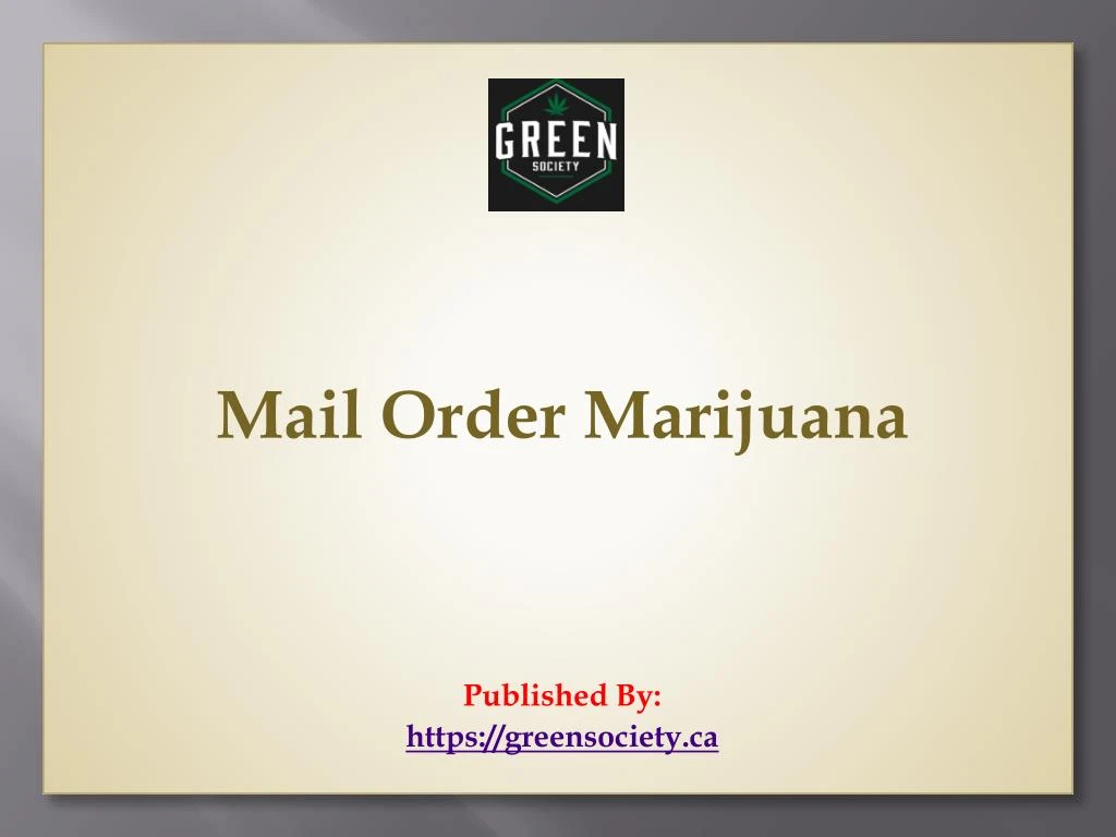 mail order marijuana published by https greensociety ca