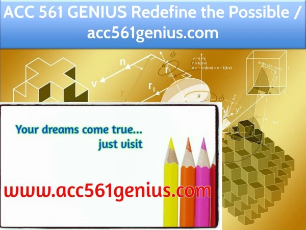 ACC 561 GENIUS Redefine the Possible / acc561genius.com