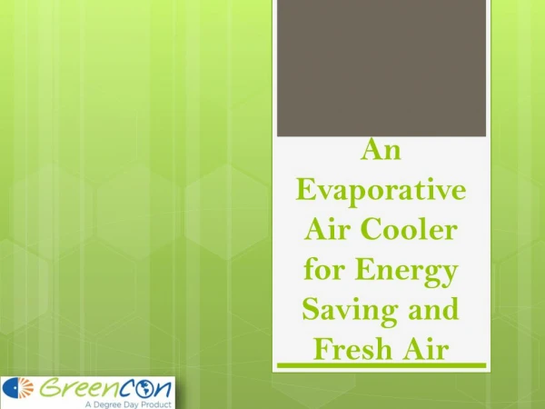 An Evaporative Air Cooler with Energy, Money Saving and Other Benefits