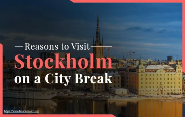 Top 3 Reasons to Visit Stockholm