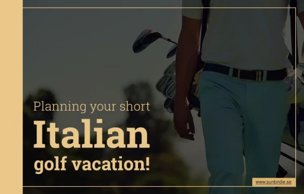 Tips to plan a short Italian golf vacation