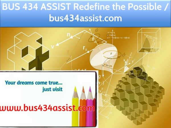 BUS 434 ASSIST Redefine the Possible / bus434assist.com