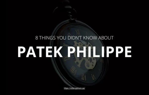 8 things you should know about Patek Philippe