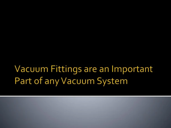 Vacuum Fittings are an Important Part of any Vacuum System