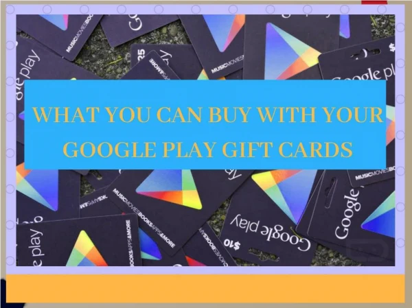What You Can Buy With Your Google Play Gift Cards | Check Balance Here