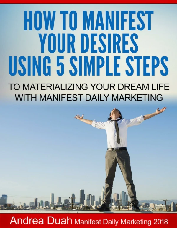 How To Manifest Your Desires Using 5 Simple Steps To Materializing Your Dream Life With Manifest Daily Marketing