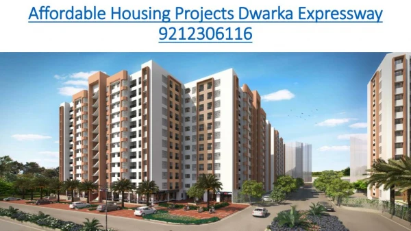 Affordable Housing Projects Dwarka Expressway 9212306116
