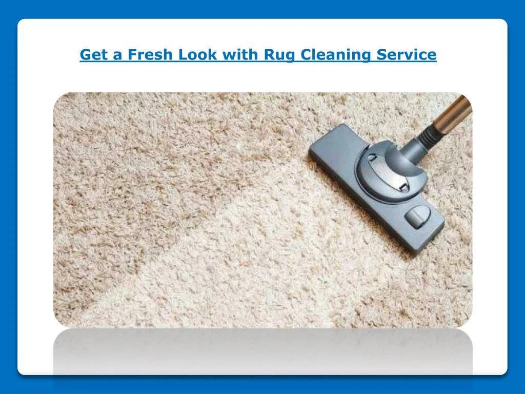 get a fresh look with rug cleaning service
