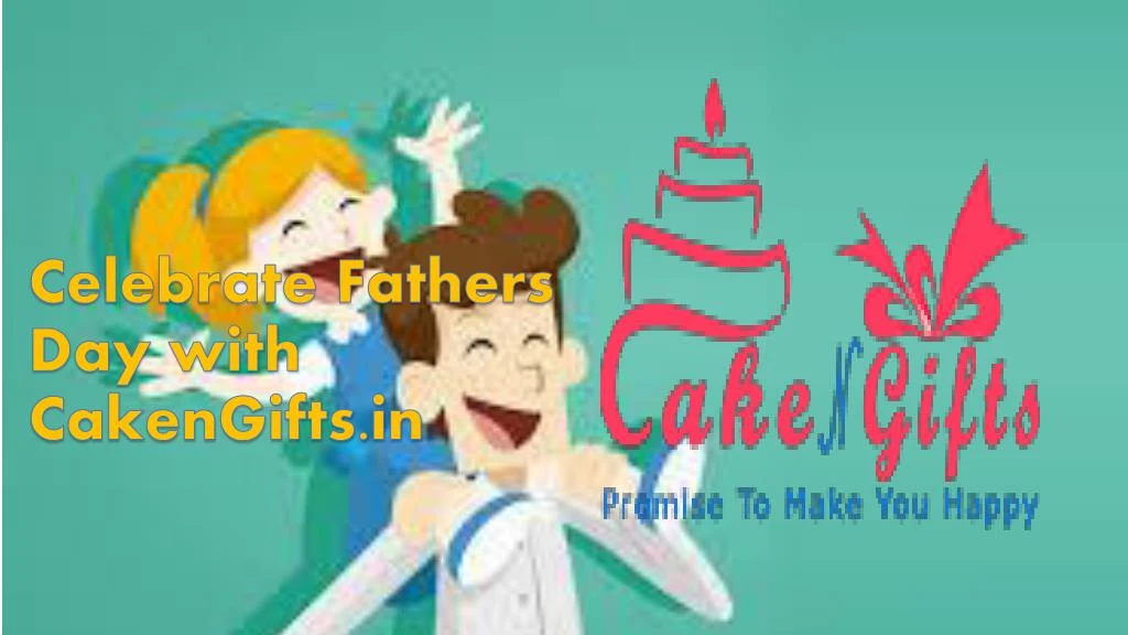 celebrate fathers day with cakengifts in