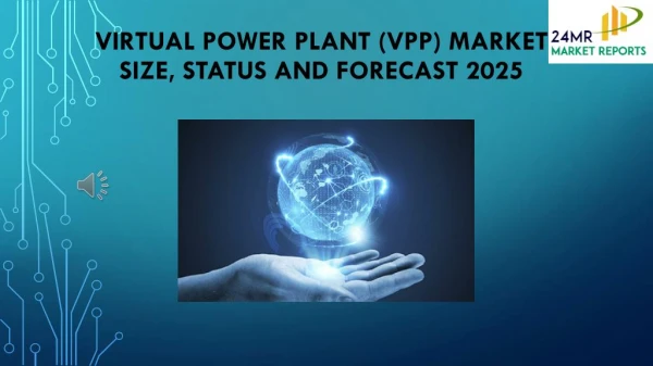 Virtual Power Plant (VPP) Market Size, Status and Forecast 2025