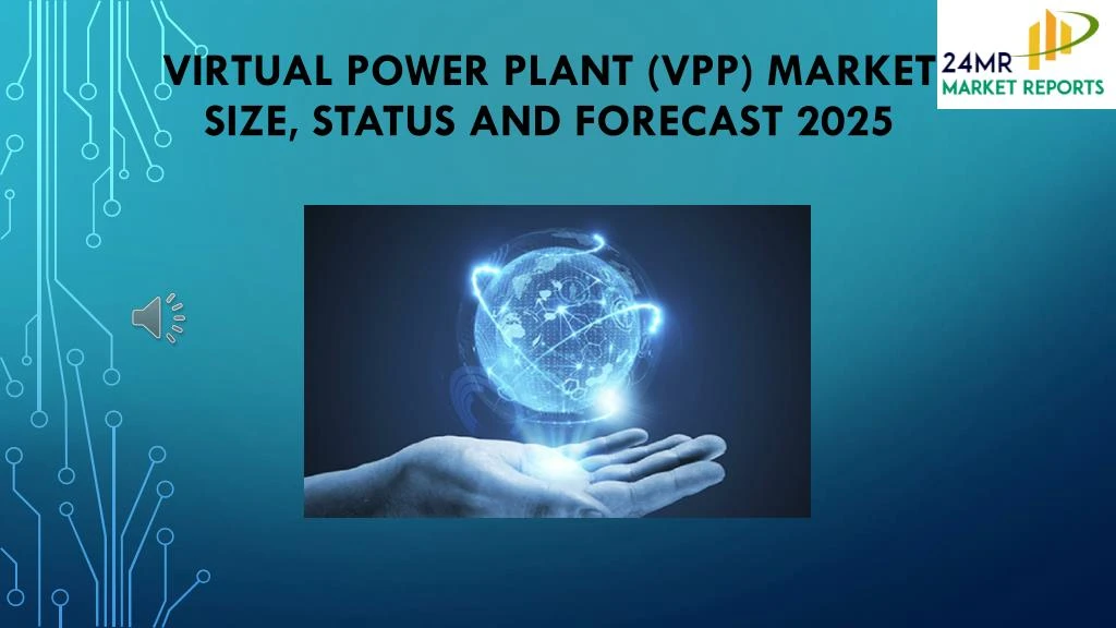 virtual power plant vpp market size status and forecast 2025