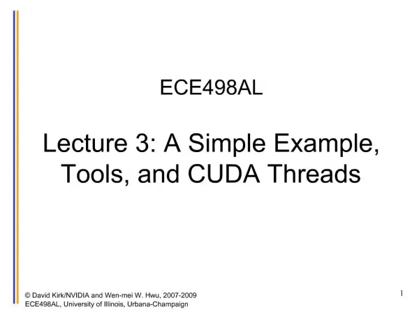 ECE498AL Lecture 3: A Simple Example, Tools, and CUDA Threads