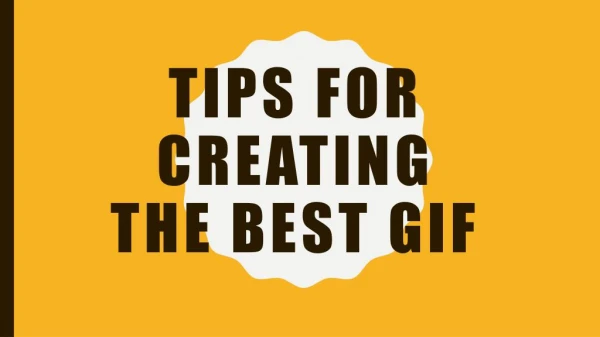 Tips For Creating The Best GIF