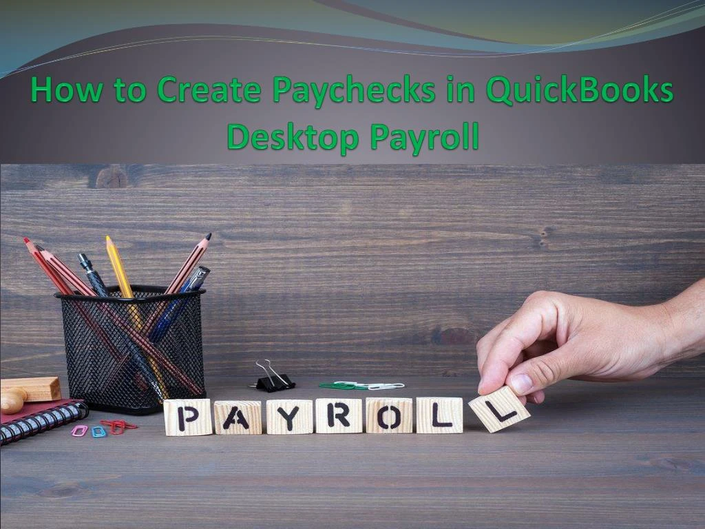 how to create paychecks in quickbooks desktop payroll