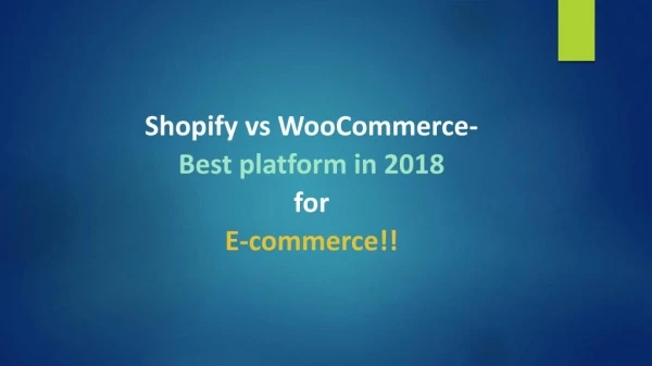 Shopify vs WooCommerce- Best platform in 2018 for E-commerce!!