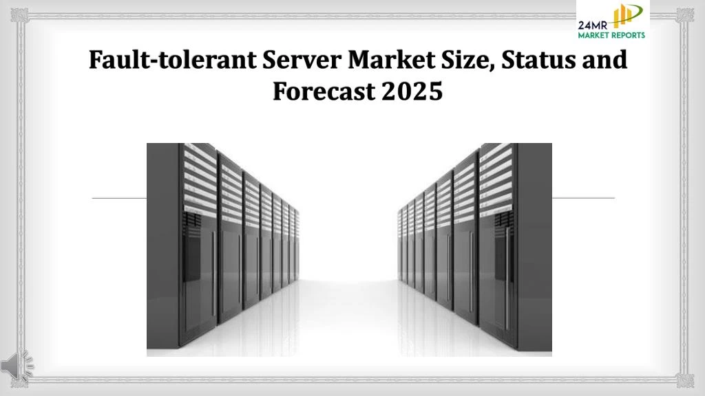 fault tolerant server market size status and forecast 2025