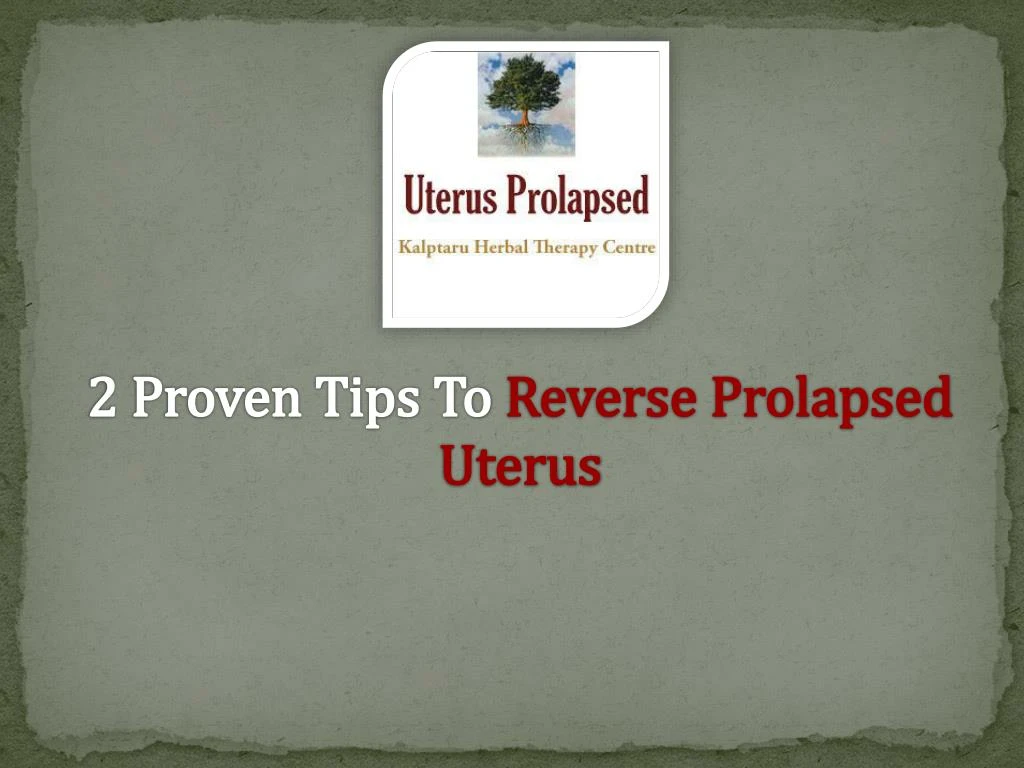 2 proven tips to reverse prolapsed uterus
