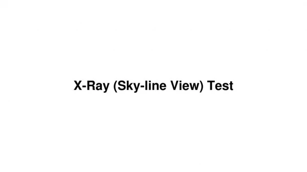 X ray (sky-line view) test