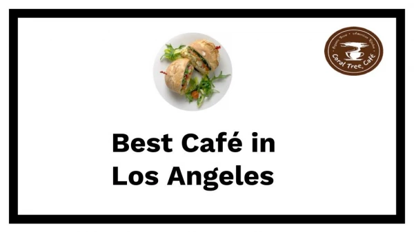 Best Café in Los Angeles- Coraltreecafe.com