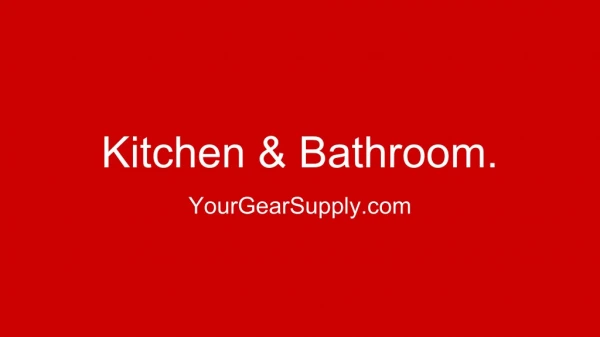 Kitchen & Bathroom - YourGearSupply