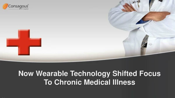 Now Wearable Technology Shifted Focus To Chronic Medical Illness