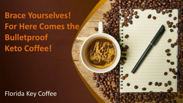 Brace yourselves! for here comes the bulletproof keto coffee! - Florida Key Coffee