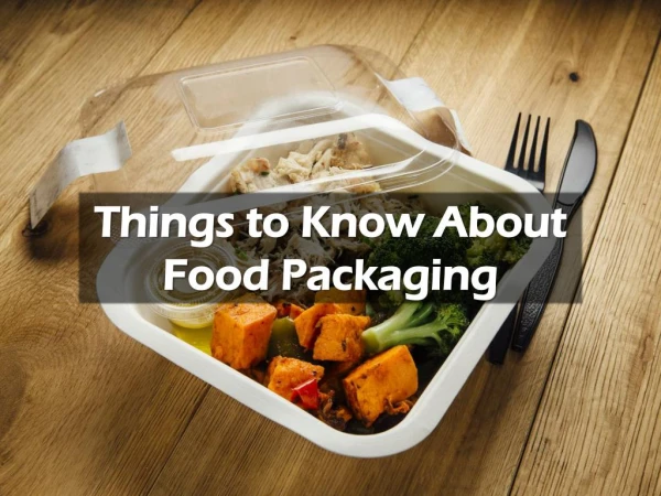 Things to Know About Food Packaging