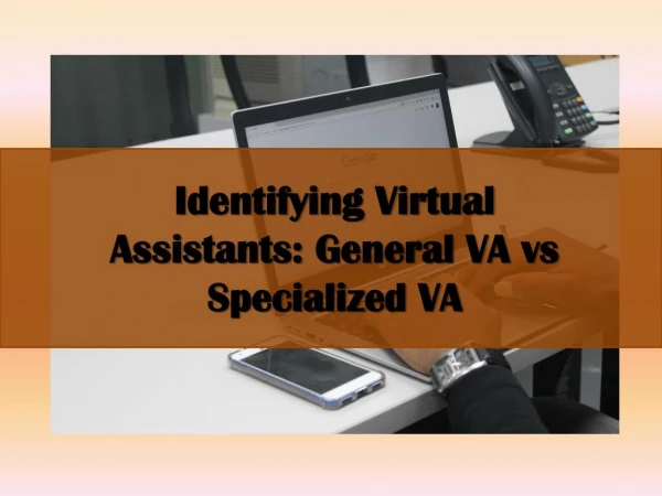 Identifying Virtual Assistants: General VA vs Specialized VA