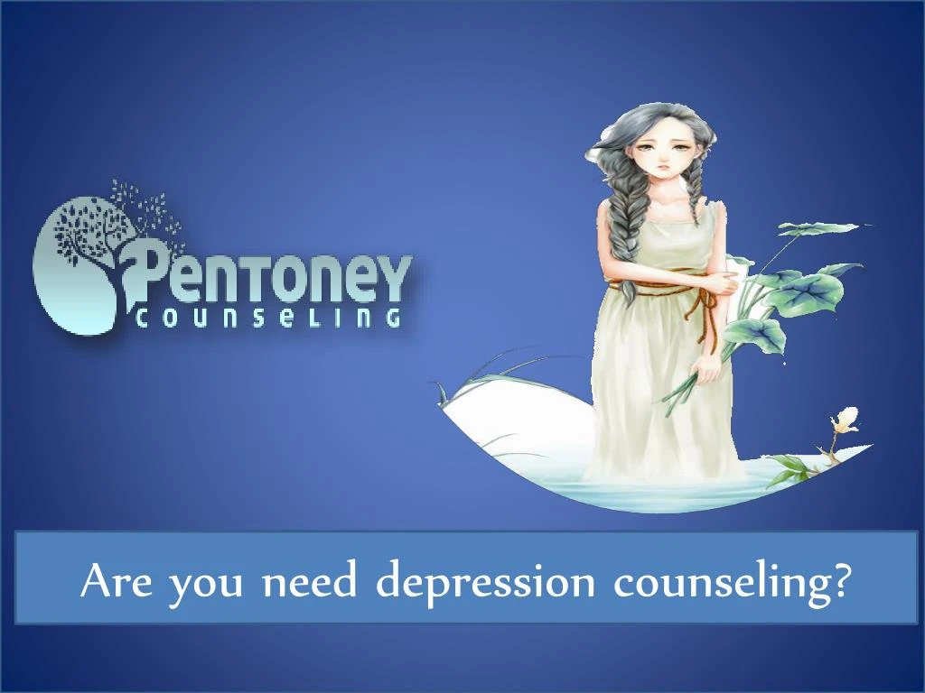 are you need depression counseling