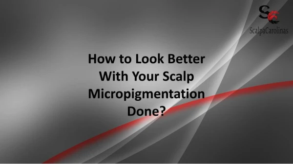 How to Look Better With Your Scalp Micropigmentation Done