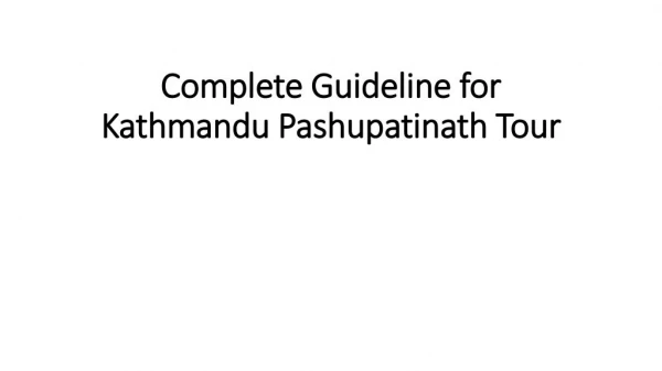 Complete Guideline for Kathmandu Pashupatinath Tour