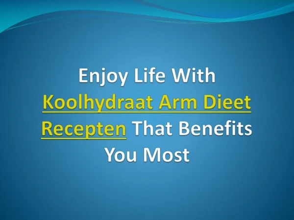 Enjoy Life With Koolhydraat Arm Dieet Recepten That Benefits You Most