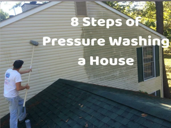 8 Steps of Pressure Washing a House by Peak Pressure Washing