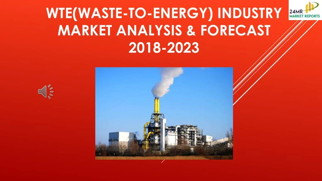 wte waste to energy industry market analysis forecast 2018 2023