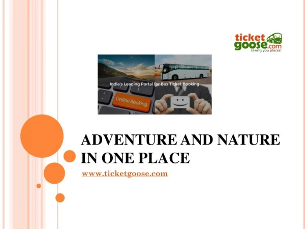 ADVENTURE AND NATURE IN ONE PLACE