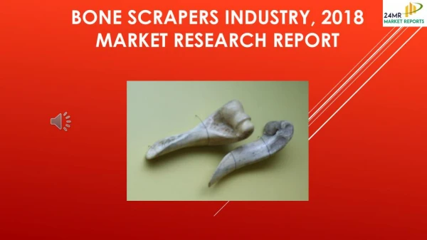 Bone Scrapers Industry, 2018 Market Research Report