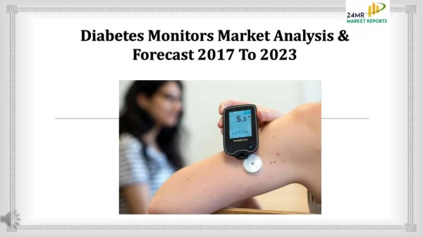 Diabetes Monitors Market Analysis & Forecast 2017 To 2023