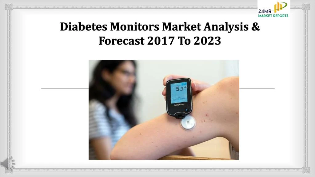 diabetes monitors market analysis forecast 2017 to 2023