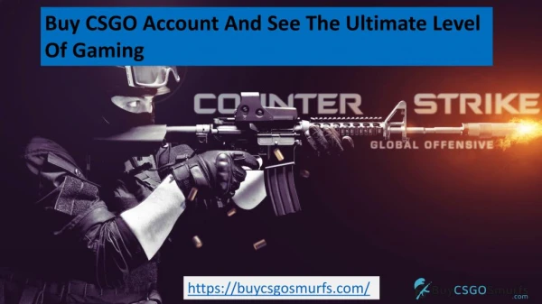 Buy CSGO Account And See The Ultimate Level Of Gaming