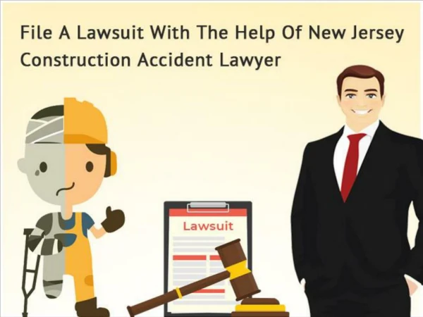 File A Lawsuit With The Help Of New Jersey Construction Accident Lawyer