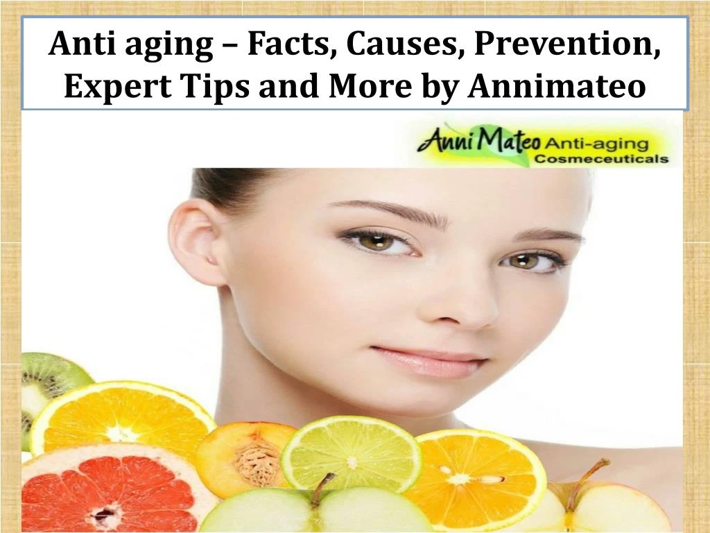 anti aging facts causes prevention expert tips