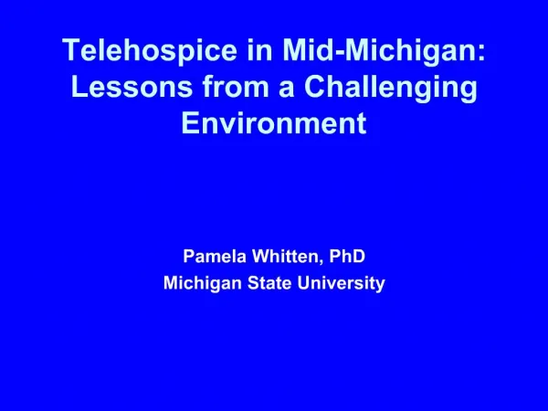 Telehospice in Mid-Michigan: Lessons from a Challenging Environment