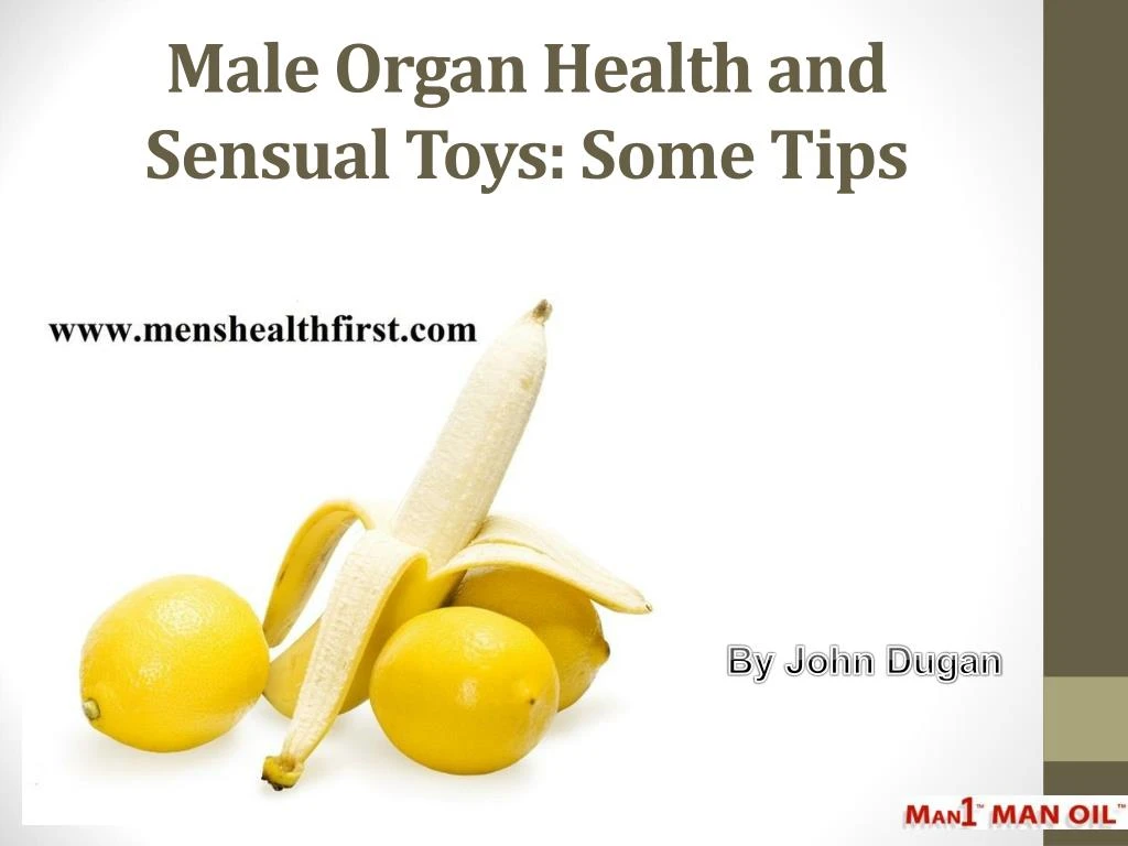 male organ health and sensual toys some tips