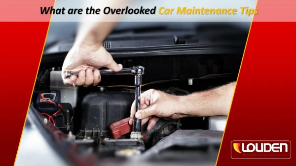 What are the Overlooked Car Maintenance Tips