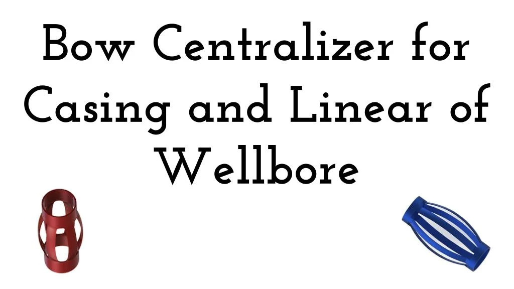 bow centralizer for casing and linear of wellbore